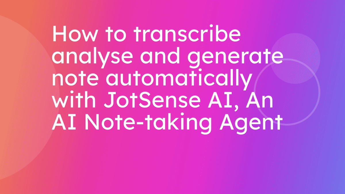 How to Transcribe, Analyze, and Generate Notes Automatically From an URL with JotSense AI